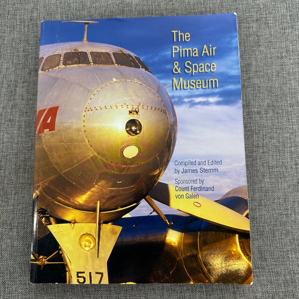 The Pima Air & Space Museum By James Stemm The Story & Comprehensive guide to it